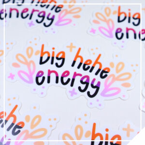 Big Hehe Energy Sticker